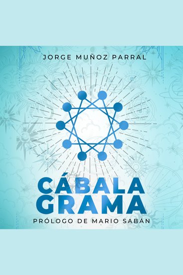 CABALAGRAMA ( Prólogo de Mario Sabán) - Entiende tu Personalidad gestiona tus emociones revoluciona tu vida - cover