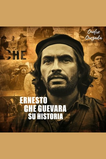 Ernesto Che Guevara Su Historia - cover