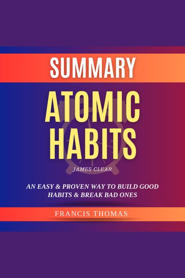 Summary of Atomic Habits by James Clear - An Easy & Proven Way to Build Good Habits & Break Bad Ones - cover