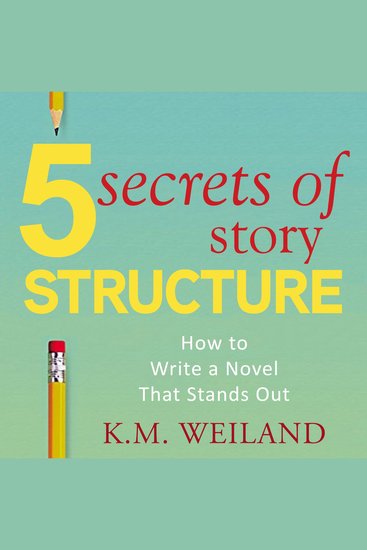 5 Secrets of Story Structure - How to Write a Novel That Stands Out - cover