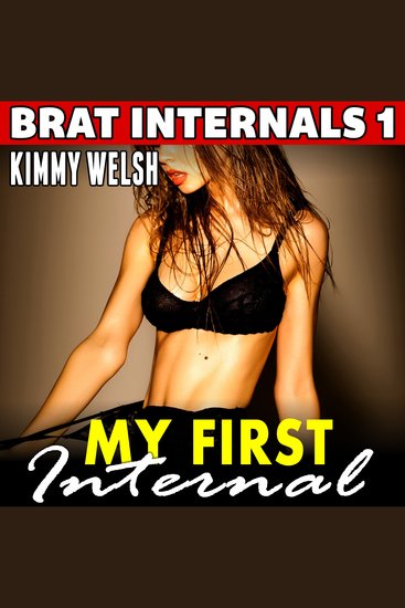 My First Internal : Brat Internals 1 (Pregnancy Erotica Age Gap Erotica Breeding Erotica) - cover