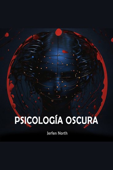 Psicología Oscura - Las Técnicas más Poderosas para Manipular y Persuadir – Secretos de la Psicología Humana - cover
