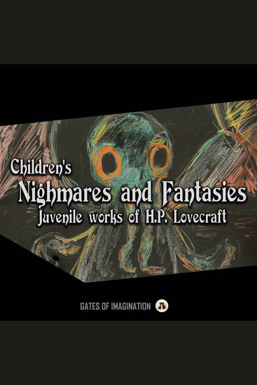 Children's Nighmares and Fantasies - Juvenile works of HP Lovecraft - cover
