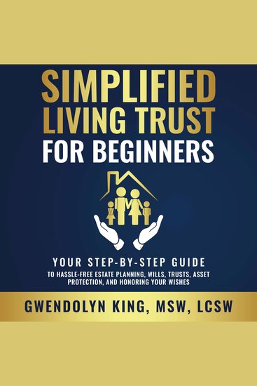 Simplified Living Trust for Beginners - Your Step-by-Step Guide to Hassle-Free Estate Planning Wills Trusts Asset Protection and Honoring Your Wishes - cover