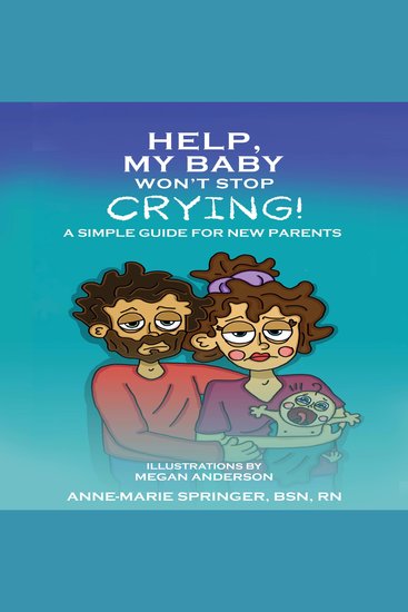 Help My Baby Won’t Stop Crying! - A Simple Guide for New Parents - cover