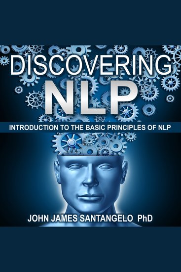 Discovering NLP - Psychological Skills To Master Your Thoughts Negative Emotions and Behaviors For Extraordinary Results! - cover