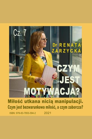 Czym jest motywacja? cz 7 Miłość utkana nicią manipulacji - Czym jest bezwarunkowa miłość a czym zaborcza? - cover