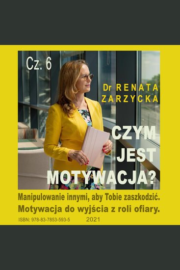 Czym jest motywacja? cz 6 Manipulowanie innymi aby Tobie zaszkodzić - Motywacja do wyjścia z roli ofiary - cover