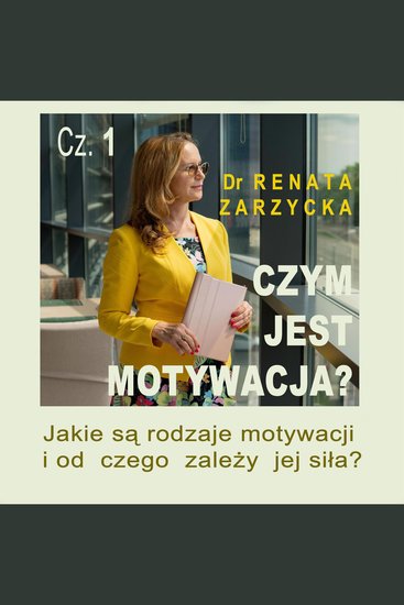 Jakie są rodzaje motywacji i od czego zależy jej siła? - Czym jest motywacja? cz1 - cover