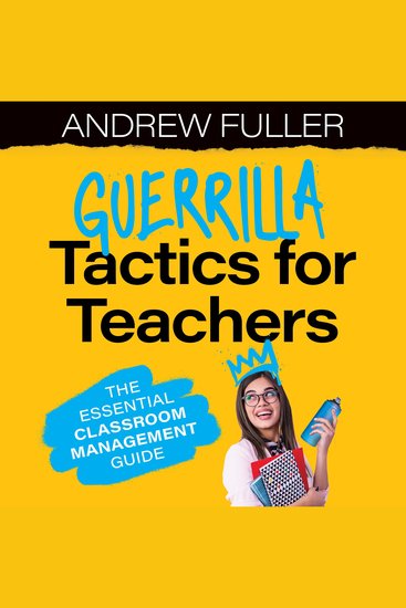 Guerrilla Tactics for Teachers - The Essential Classroom Management Guide - cover
