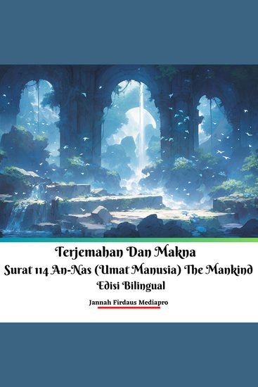 Terjemahan Dan Makna Surat 114 An-Nas (Umat Manusia) The Mankind Edisi Bilingual - cover