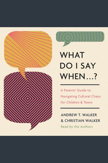 What Do I Say When ? - A Parent's Guide to Navigating Cultural Chaos for Children and Teens - cover