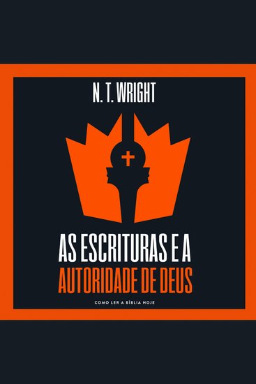 As escrituras e a autoridade de Deus - Como ler a Bíblia hoje - cover