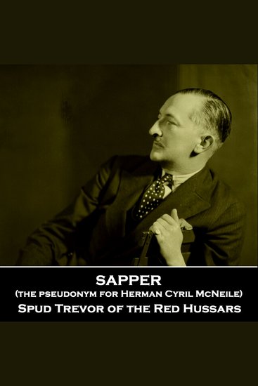 Spud Trevor of the Red Hussars - Veteran of WW1 whose stories were inspired by his experiences - cover