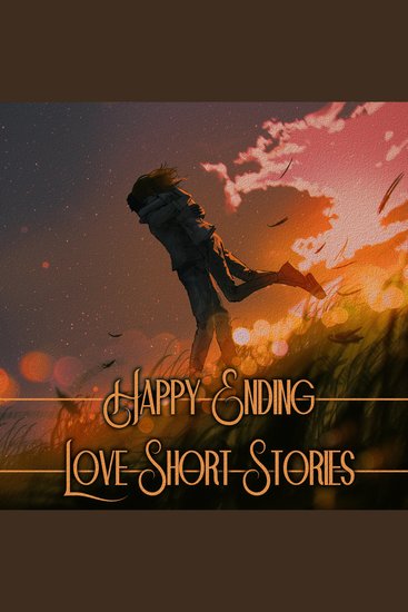 Happy Ending - Love Short Stories - Sometimes they do end up happily ever after… - cover