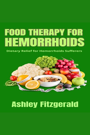 FOOD THERAPY FOR HEMORRHOIDS - The Healing Power of Food Dietary Relief for Hemorrhoids Sufferers - cover