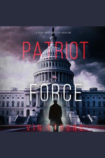 Patriot Force (A Zack Force Action Thriller—Book 1) - Digitally narrated using a synthesized voice - cover