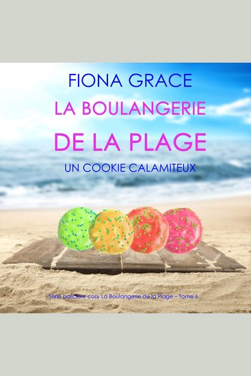 La Boulangerie de la Plage: Un Cookie Calamiteux (Série policière cosy La Boulangerie de la Plage – Tome 6) - Narration par une voix synthétisée - cover
