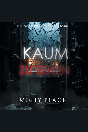 Kaum Zu Sehen (Ein Tessa Flint FBI-Thriller – Band 1) - Erzählerstimme digital synthetisiert - cover