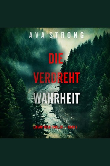 Die Verdrehte Wahrheit (Ein Amy Rush Thriller — Band 1) - Erzählerstimme digital synthetisiert - cover