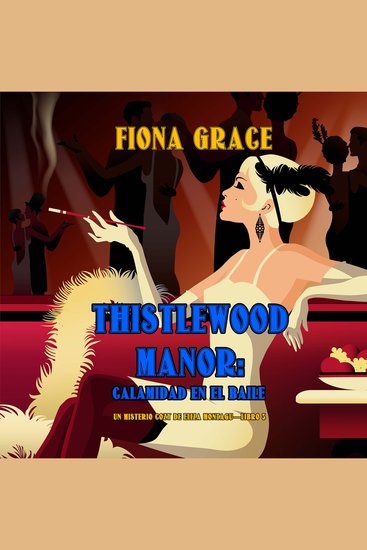 Thistlewood Manor: Calamidad en el baile (Un misterio cozy de Eliza Montagu—Libro 3) - Narrado digitalmente utilizando una voz sintetizada - cover