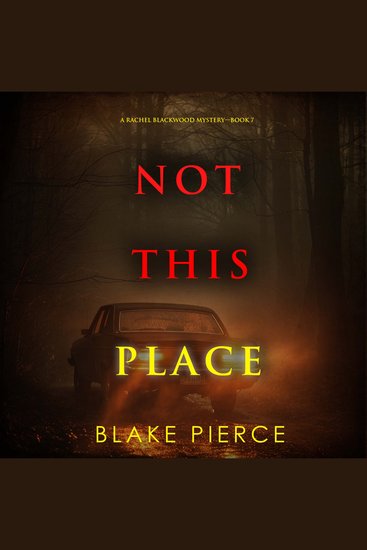 Not This Place (A Rachel Blackwood Suspense Thriller—Book Seven) - Digitally narrated using a synthesized voice - cover