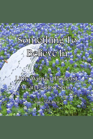Little Women Podcast: Something To Believe In - cover