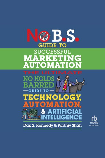 No BS Guide to Successful Marketing Automation - The Ultimate No Holds Barred Guide to Using Technology Automation and Artificial Intelligence in Marketing - cover