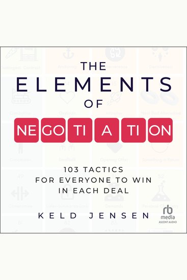 The Elements of Negotiation - 103 Tactics for Everyone to Win in Each Deal - cover