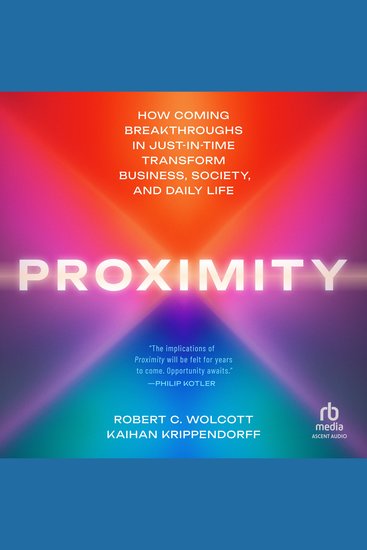 Proximity - How Coming Breakthroughs in Just-in-Time Transform Business Society and Daily Life - cover