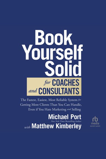 Book Yourself Solid for Coaches and Consultants - The Fastest Easiest Most Reliable System for Getting More Clients Than You Can Handle Even if You Hate Marketing and Selling - cover