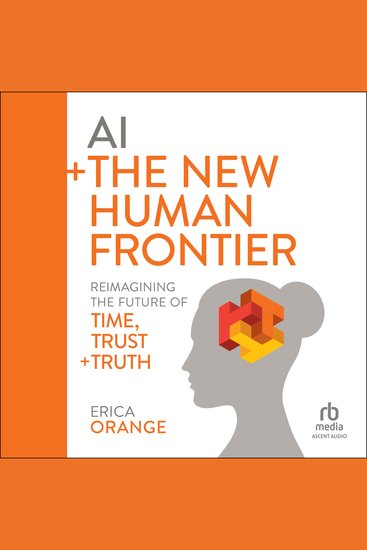 AI + The New Human Frontier - Reimagining the Future of Time Trust + Truth - cover