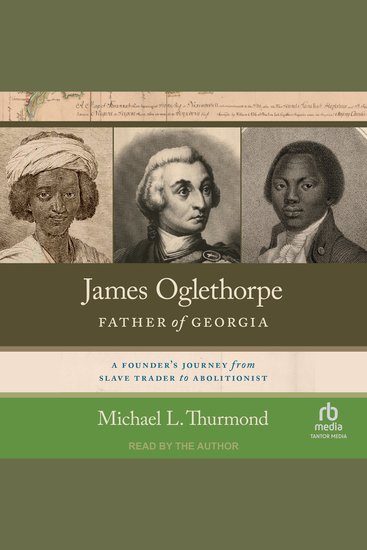 James Oglethorpe Father of Georgia - A Founder's Journey from Slave Trader to Abolitionist - cover