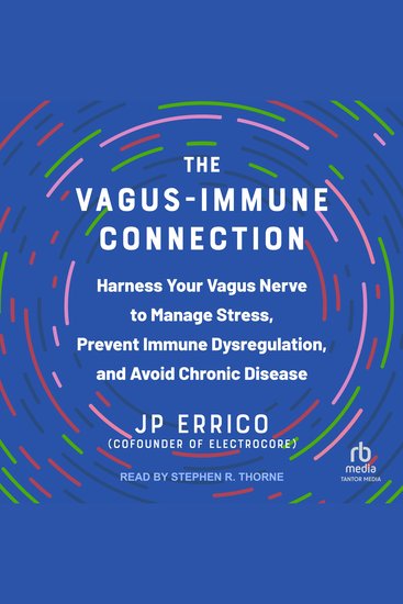The Vagus-Immune Connection - Harness Your Vagus Nerve to Manage Stress Prevent Immune Dysregulation and Avoid Chronic Disease - cover
