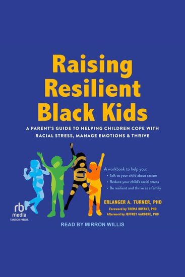 Raising Resilient Black Kids - A Parent's Guide to Helping Children Cope with Racial Stress Manage Emotions and Thrive - cover