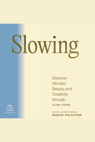 Slowing - Discover Wonder Beauty and Creativity through Slow Living - cover