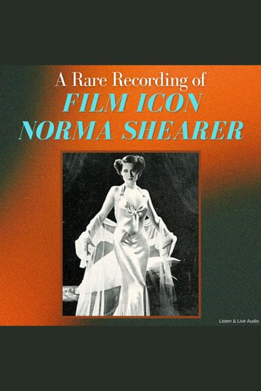 A Rare Recording of Film Icon Norma Shearer - cover