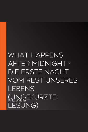 What Happens After Midnight - Die erste Nacht vom Rest unseres Lebens (Ungekürzte Lesung) - cover