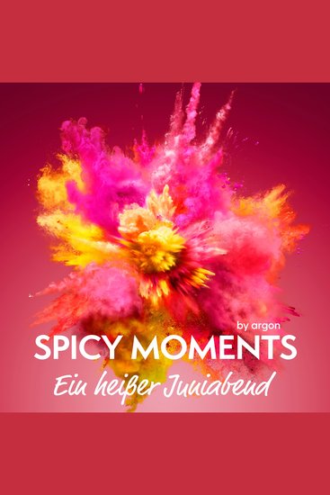 Ein heißer Juniabend - Erotische Geschichte mit First Love - spicy moments Band 7 (Ungekürzte Lesung) - cover