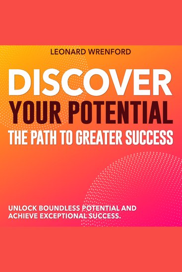 Discover Your Potential: The Path to Greater Success - Elevate Your Success Journey! Harness Audio Lessons for Peak Performance - cover