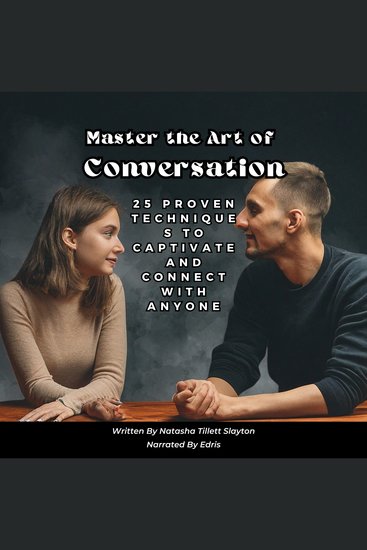 Master the Art of Conversation - 25 Proven Techniques to Captivate and Connect with Anyone - cover