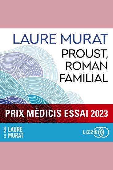 Proust roman familial - Prix Médicis essai 2023 - cover