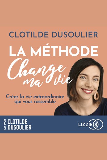 La Méthode CHANGE MA VIE - Créez la vie extraordinaire qui vous ressemble - cover