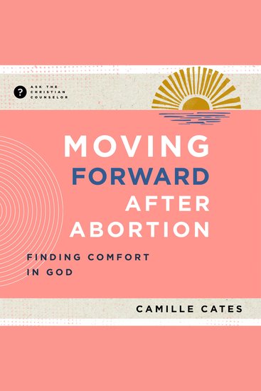 Moving Forward after Abortion - Finding Comfort in God - cover