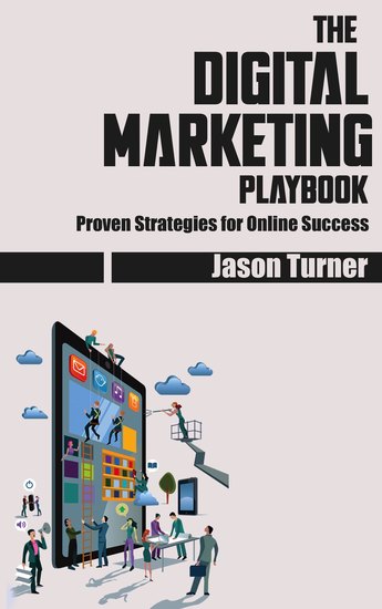 The Digital Marketing Playbook - Proven Strategies for Online Success - cover