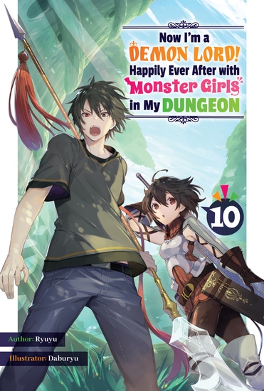 Now I'm a Demon Lord! Happily Ever After with Monster Girls in My Dungeon: Volume 10 - cover