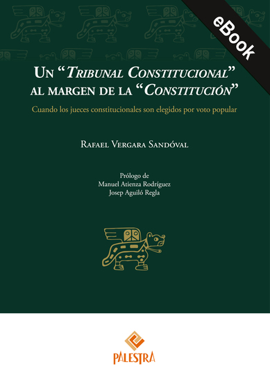 Un "Tribunal Constitucional" al margen de la "Constitución" - Cuando los jueves constitucionales son elegidos por voto popular - cover