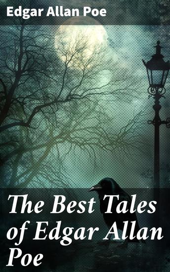 The Best Tales of Edgar Allan Poe - Exploring the Macabre and Mysterious World of Poe's Dark Tales - cover