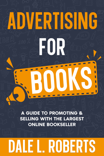 Advertising for Books - A Guide to Promoting & Selling with the Largest Online Bookseller - cover
