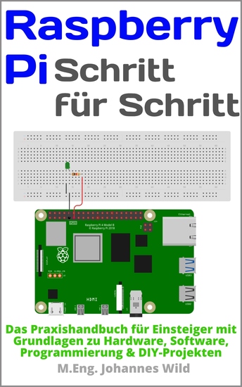 Raspberry Pi | Schritt für Schritt - Das Praxishandbuch für Einsteiger mit Grundlagen zu Hardware Software Programmierung & DIY-Projekten - cover